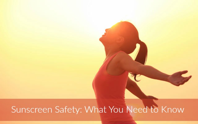 Sunscreen safety what you need to know