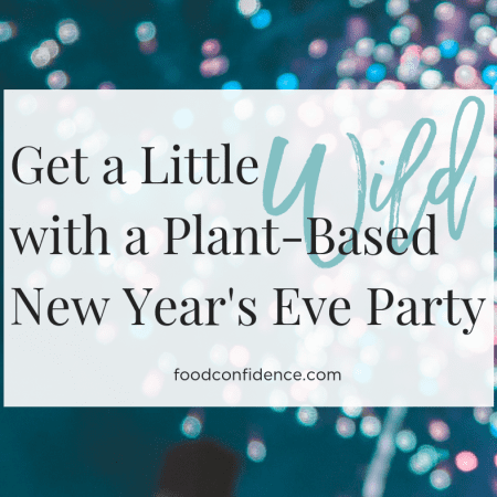 Get a Little Wild With a Plant-Based New Year's Eve Party